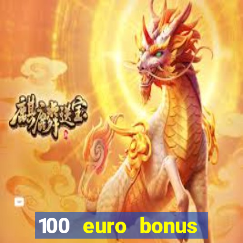 100 euro bonus ohne einzahlung casino