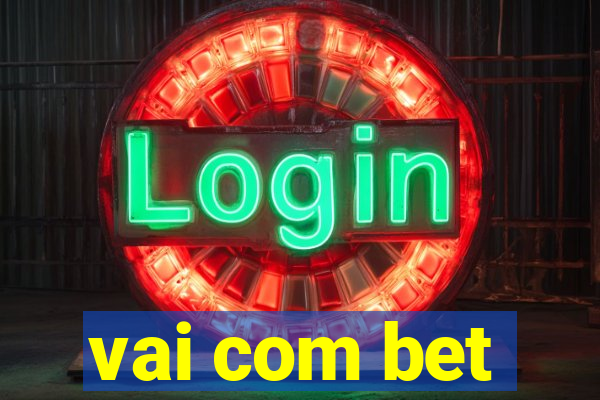 vai com bet