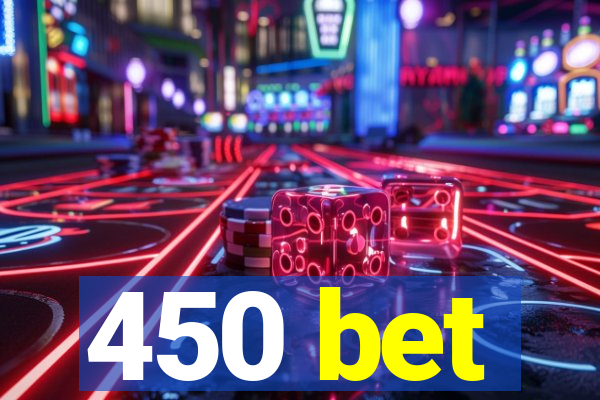 450 bet