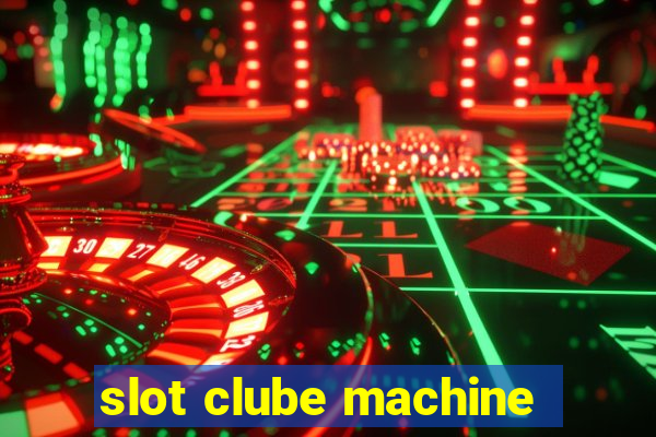 slot clube machine