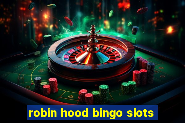 robin hood bingo slots