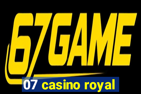 07 casino royal