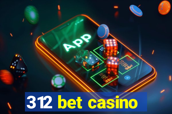 312 bet casino