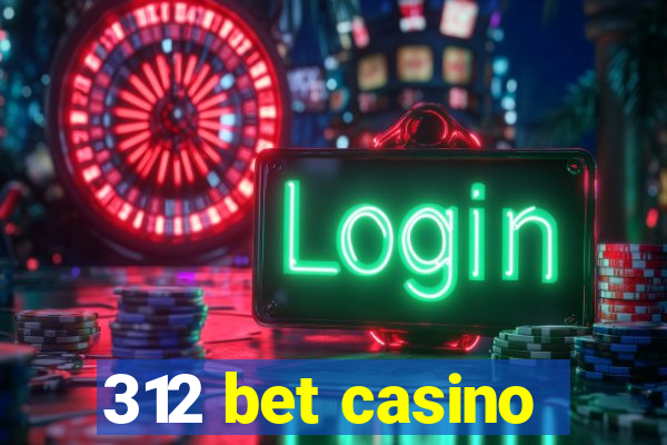 312 bet casino