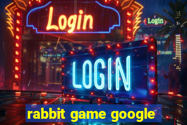 rabbit game google