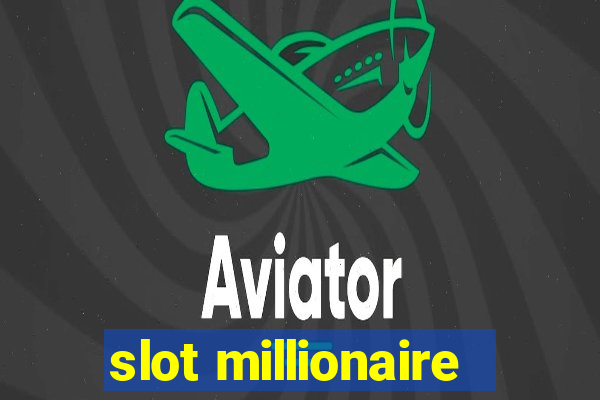 slot millionaire