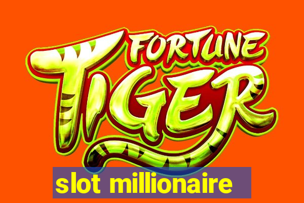 slot millionaire