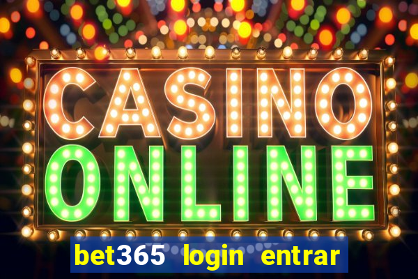 bet365 login entrar agora direto