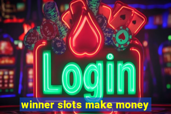 winner slots make money