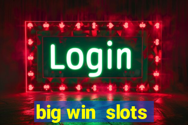 big win  slots