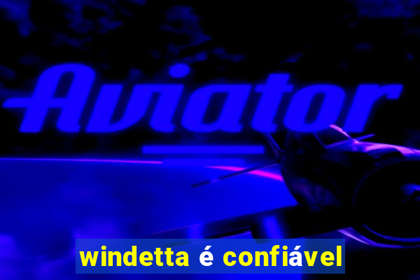 windetta é confiável