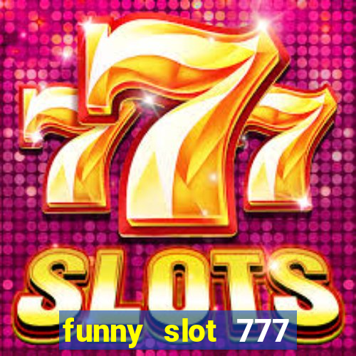 funny slot 777 machine jili