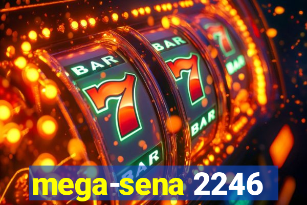 mega-sena 2246