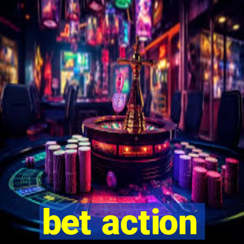 bet action