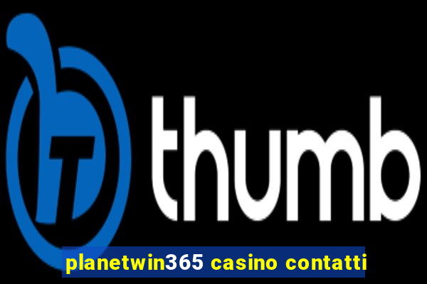 planetwin365 casino contatti