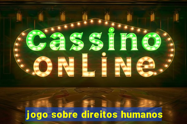 jogo sobre direitos humanos