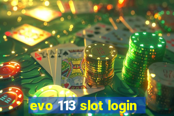 evo 113 slot login