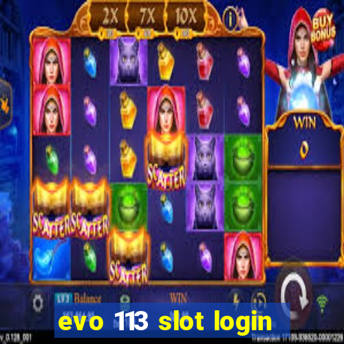 evo 113 slot login