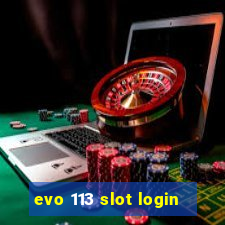 evo 113 slot login