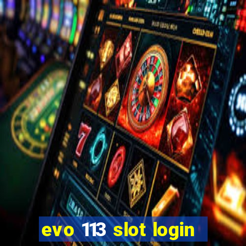 evo 113 slot login