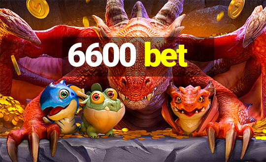 6600 bet