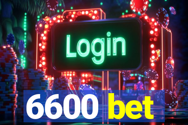 6600 bet