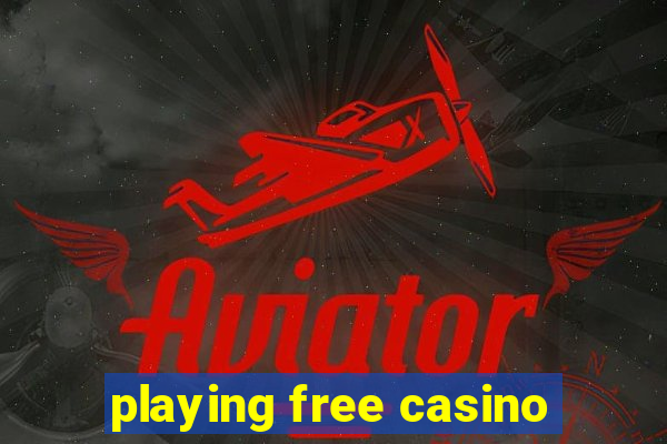 playing free casino