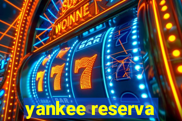 yankee reserva