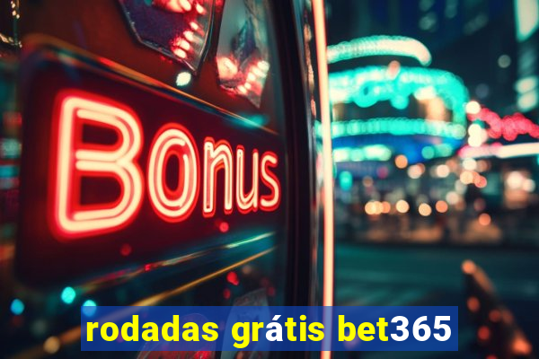 rodadas grátis bet365