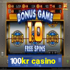 100kr casino