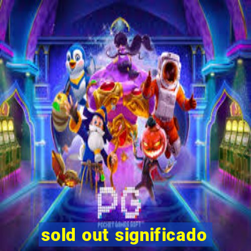 sold out significado