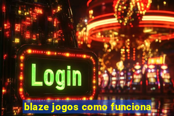 blaze jogos como funciona