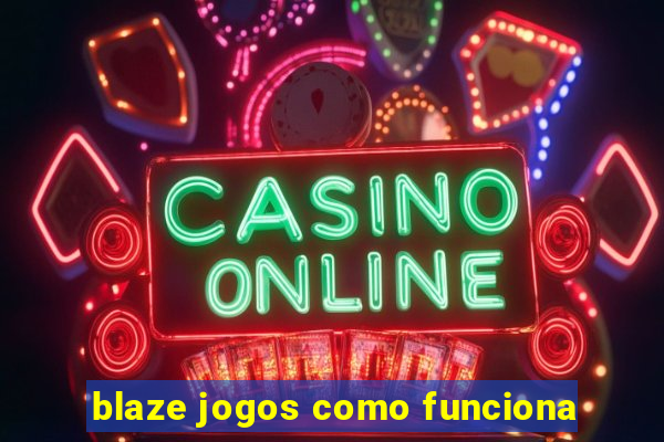 blaze jogos como funciona