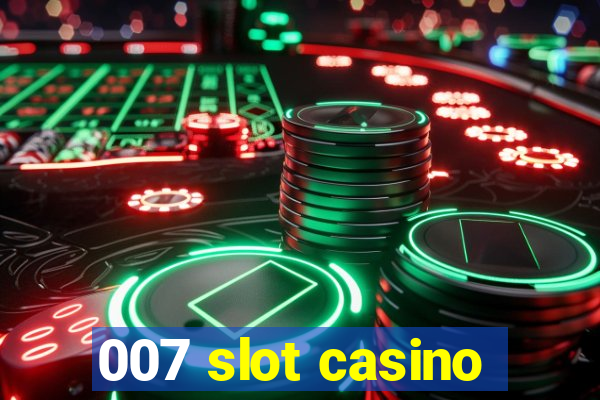 007 slot casino