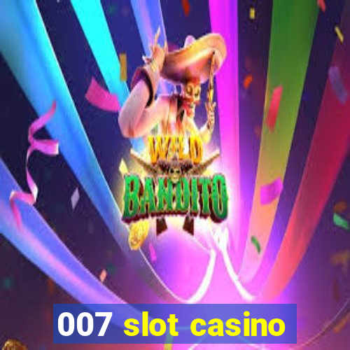 007 slot casino