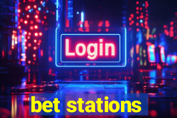 bet stations