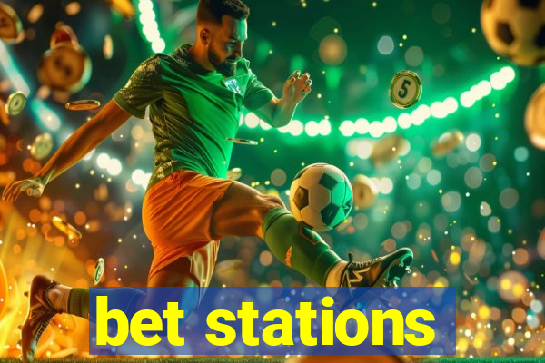 bet stations