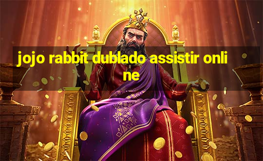 jojo rabbit dublado assistir online