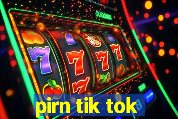 pirn tik tok