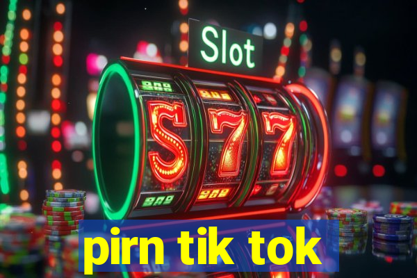 pirn tik tok