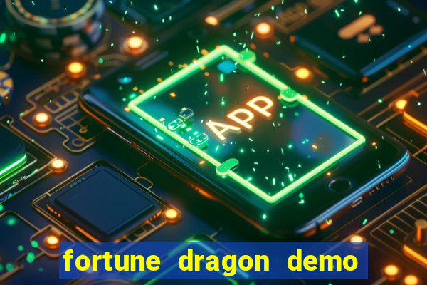 fortune dragon demo bet 500