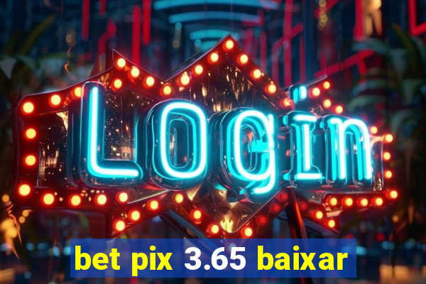 bet pix 3.65 baixar