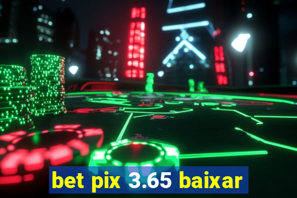 bet pix 3.65 baixar