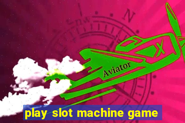 play slot machine game