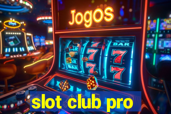 slot club pro