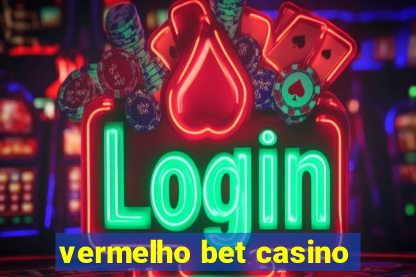 vermelho bet casino