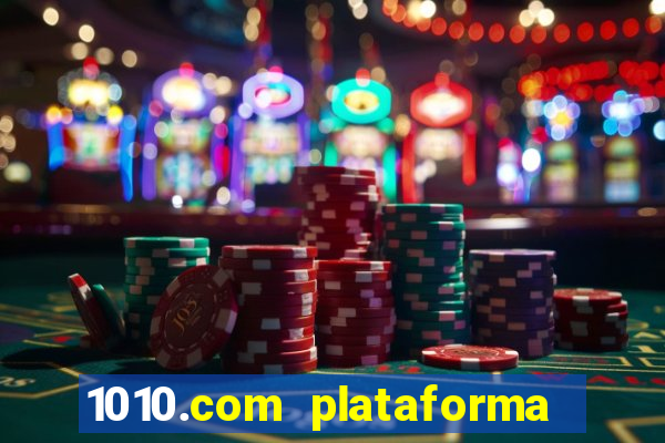 1010.com plataforma de jogos