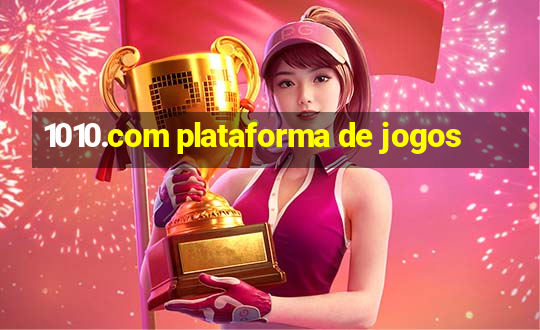 1010.com plataforma de jogos