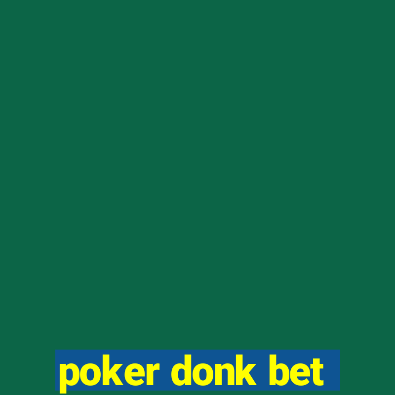 poker donk bet