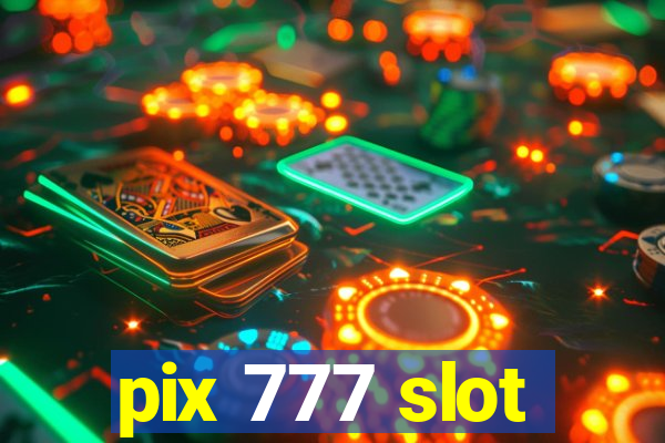 pix 777 slot